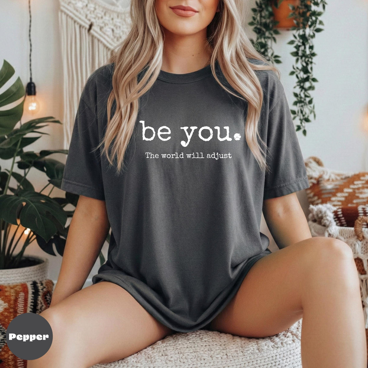 Comfort Colors Be You T-Shirt - Minimalist Inspirational Tee